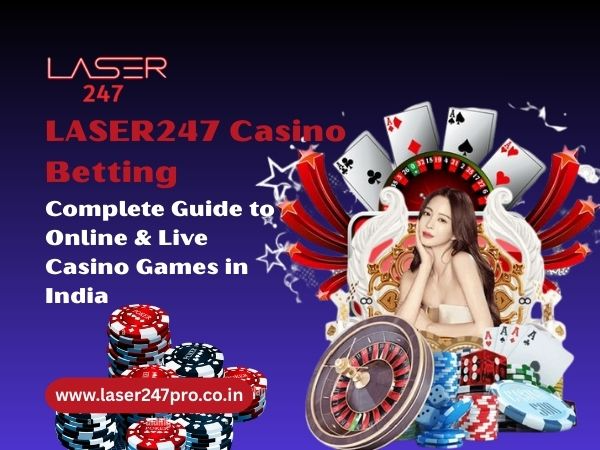Laser247 Casino Betting – Complete Guide to Online & Live Casino Games in India