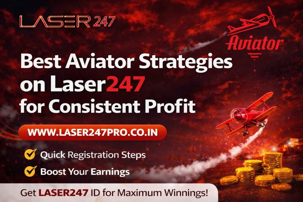 Best Aviator Strategies on Laser247 for Consistent Profit
