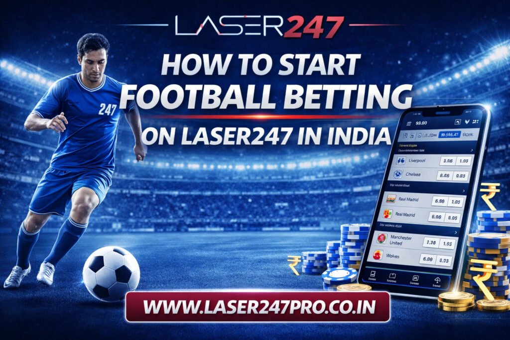 How to Start Football Betting on Laser247 in India