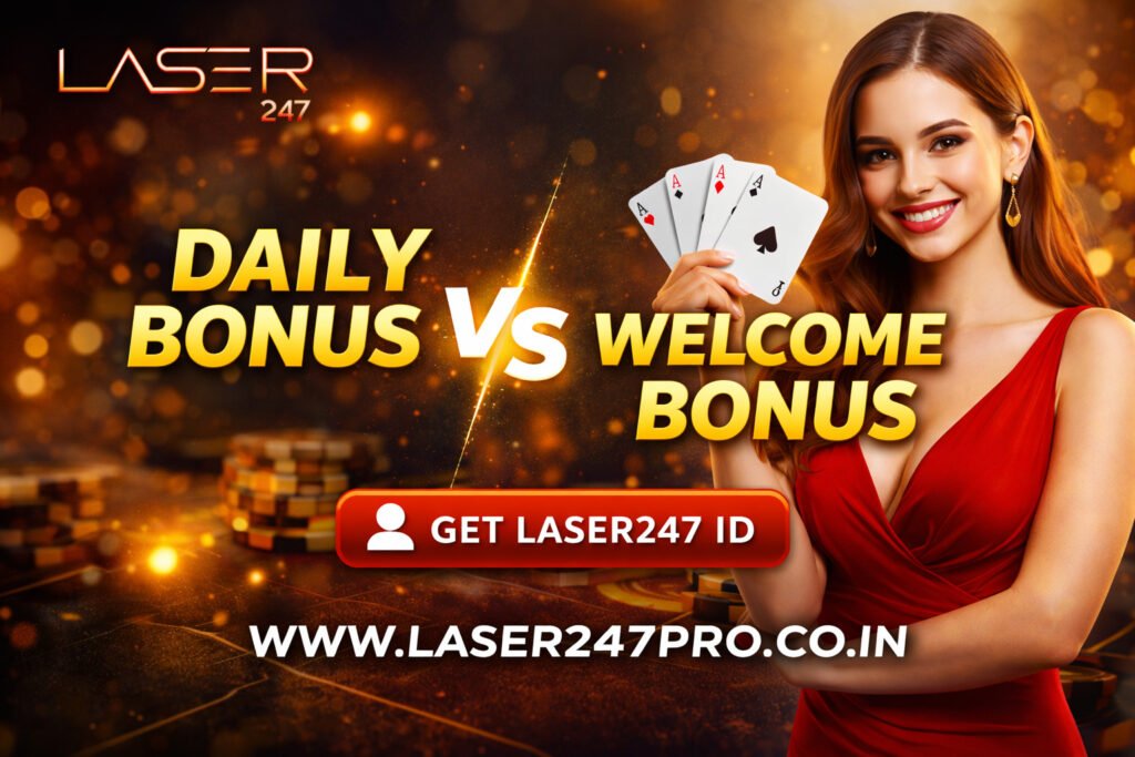 Daily vs Welcome Bonus on Laser247 – Full Comparison